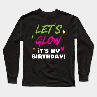 'Let's Glow It's My Birthday' Glowing Long Sleeve T-Shirt